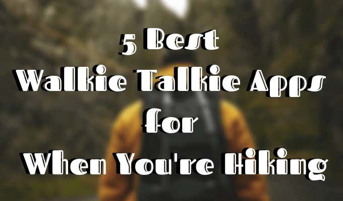 5 Best Walkie Talkie Apps for When You’re Hiking image 1