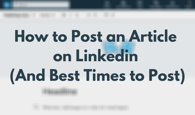 How to Post an Article on Linkedin (And Best Times to Post) image 1