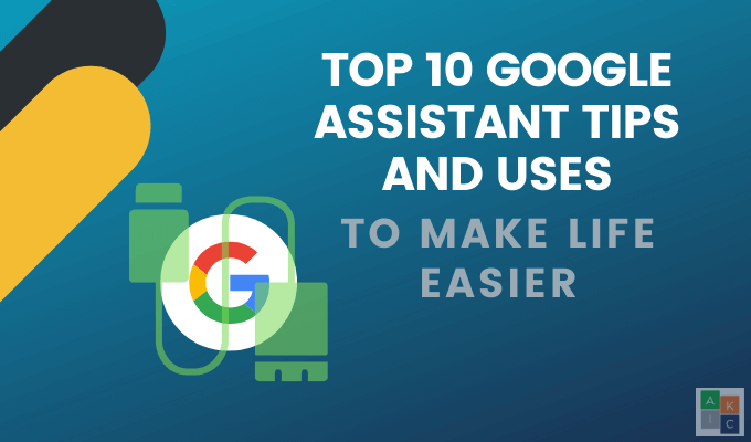 Top 10 Google Assistant Tips &#038; Uses To Make Life Easier image 1